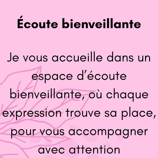 Je vous accueille dans un espace d’écoute bienveillante, où chaque expression trouve sa place, pour vous accompagner avec attention.